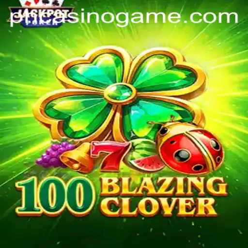 Exploring the Exciting World of 100BlazingClover: A PHCasino Delight