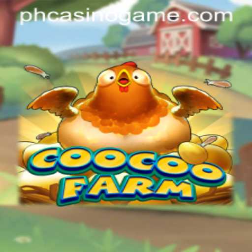 Exploring CooCooFarm: A New Adventure in PHCasino